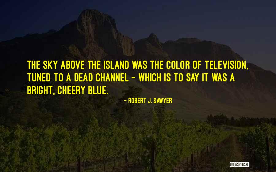 Tuned Quotes By Robert J. Sawyer Tuned Quotes By Robert J. Sawyer