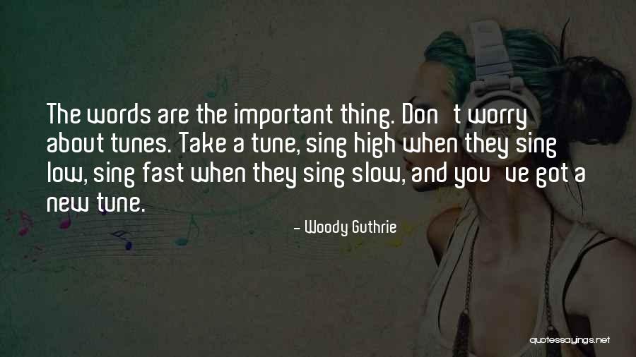 Tunes Quotes By Woody Guthrie