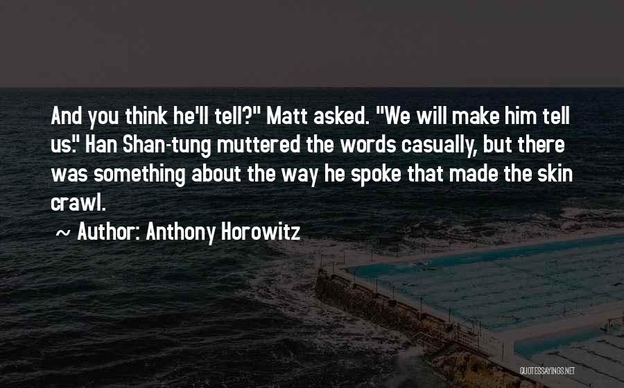 Tung Quotes By Anthony Horowitz