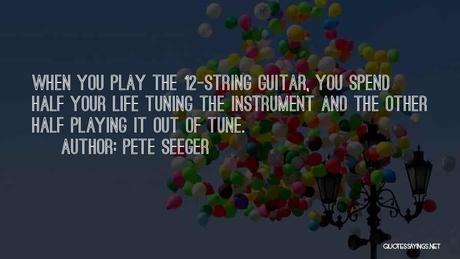 Tuning A Guitar Quotes By Pete Seeger