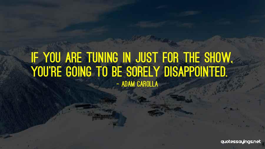 Tuning In To Yourself Quotes By Adam Carolla Tuning In To Yourself Quotes By Adam Carolla