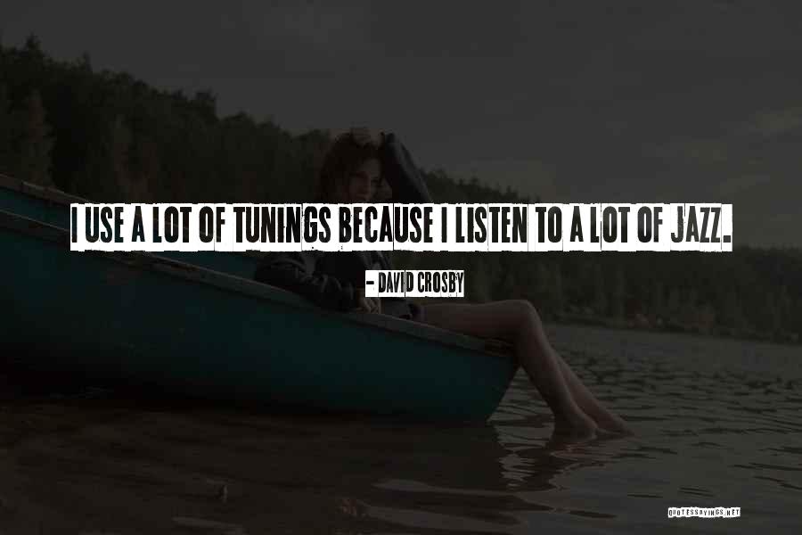 Tunings Quotes By David Crosby Tunings Quotes By David Crosby