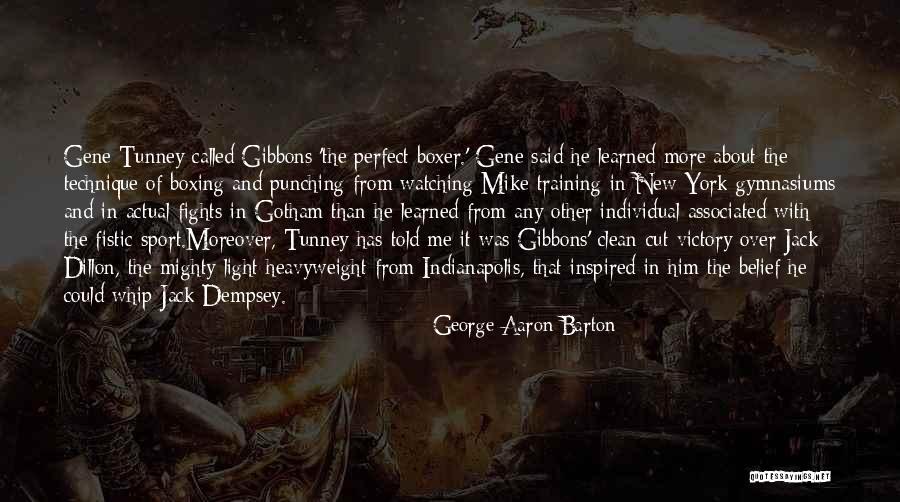 Tunney Boxer Quotes By George Aaron Barton Tunney Boxer Quotes By George Aaron Barton