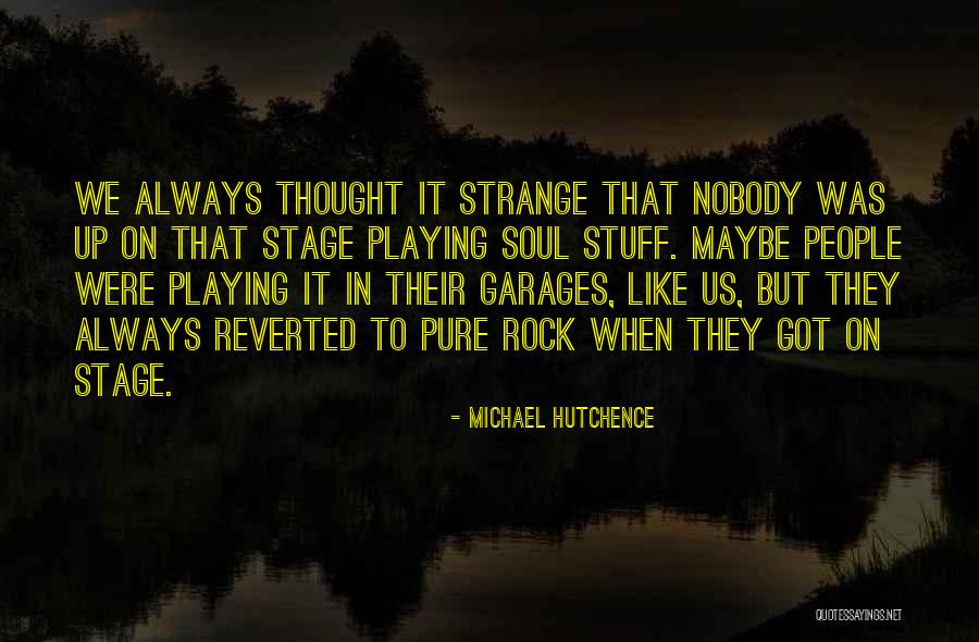 Tunyogi Rock Quotes By Michael Hutchence Tunyogi Rock Quotes By Michael Hutchence