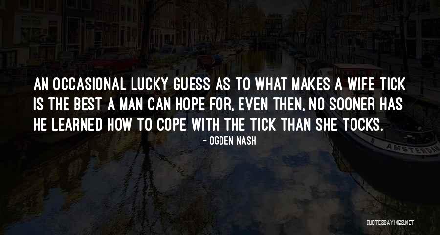 Tuomet Oy Quotes By Ogden Nash Tuomet Oy Quotes By Ogden Nash