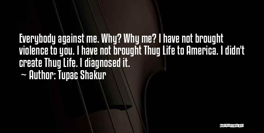 Tupac Shakur Thug Life Quotes By Tupac Shakur
