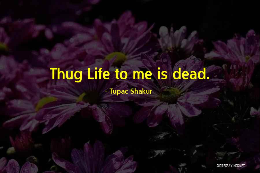 Tupac Thug Life Quotes By Tupac Shakur