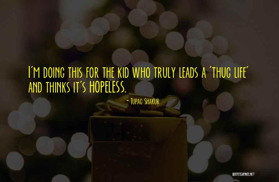 Tupac Thug Life Quotes By Tupac Shakur Tupac Thug Life Quotes By Tupac Shakur