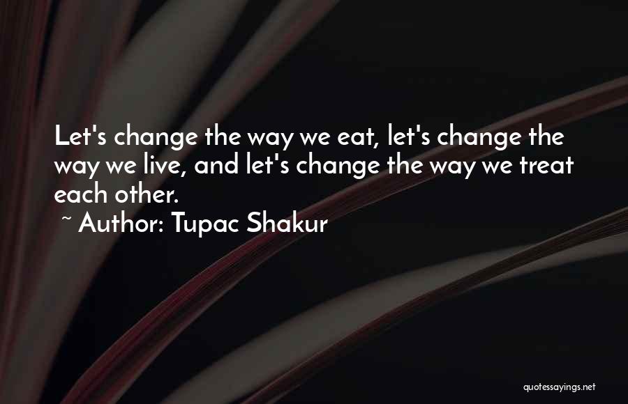 Tupac's Quotes By Tupac Shakur