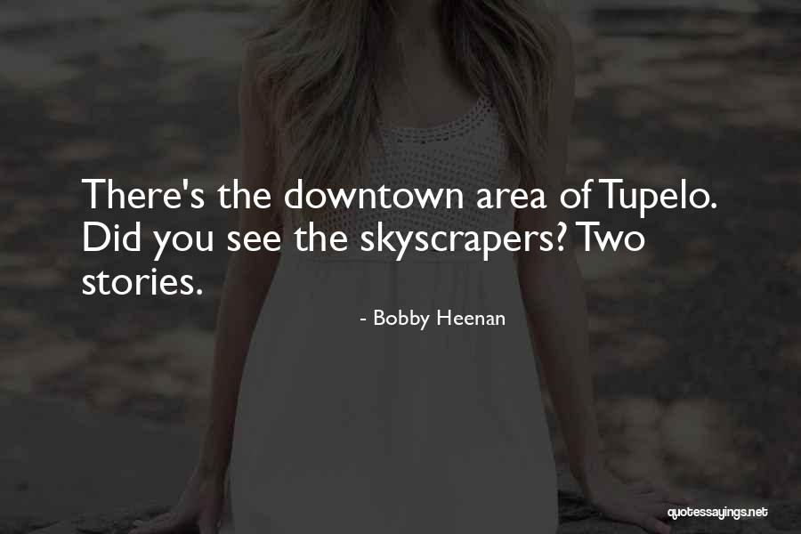 Tupelo Quotes By Bobby Heenan Tupelo Quotes By Bobby Heenan