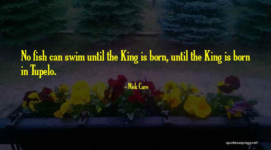 Tupelo Quotes By Nick Cave Tupelo Quotes By Nick Cave