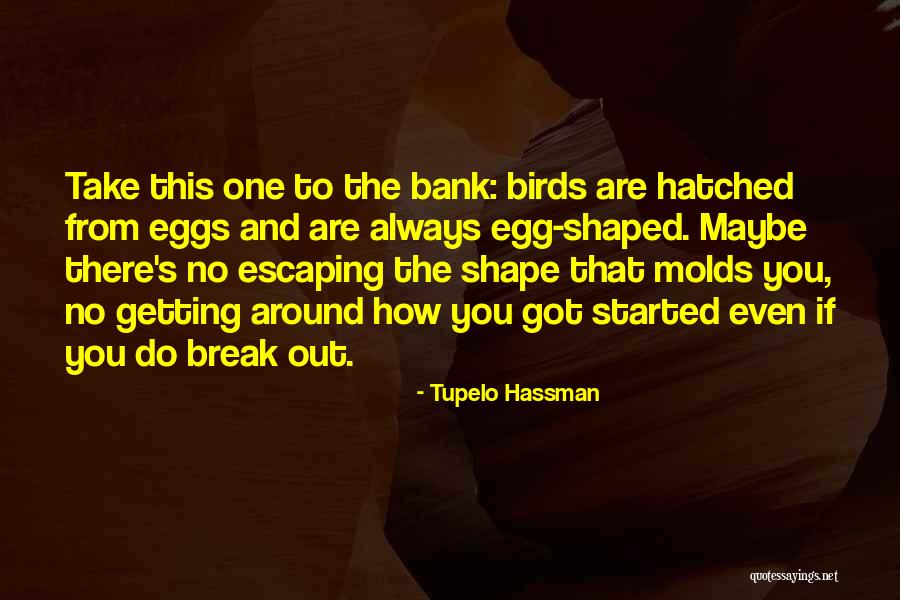 Tupelo Quotes By Tupelo Hassman Tupelo Quotes By Tupelo Hassman