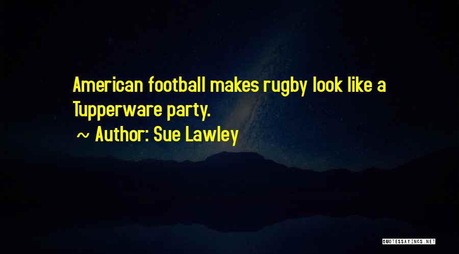 Tupperware Party Quotes By Sue Lawley