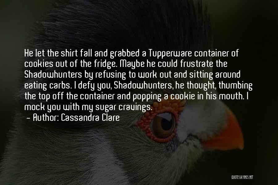 Tupperware Quotes By Cassandra Clare