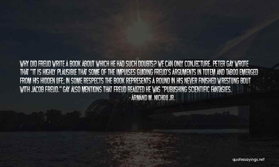Tuppy Owens Quotes By Armand M. Nicholi Jr. Tuppy Owens Quotes By Armand M. Nicholi Jr.