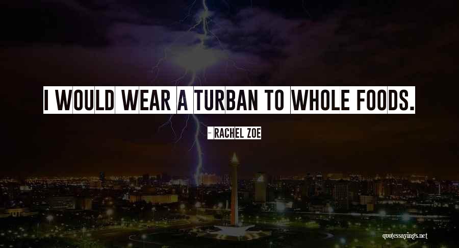 Turban Quotes By Rachel Zoe Turban Quotes By Rachel Zoe
