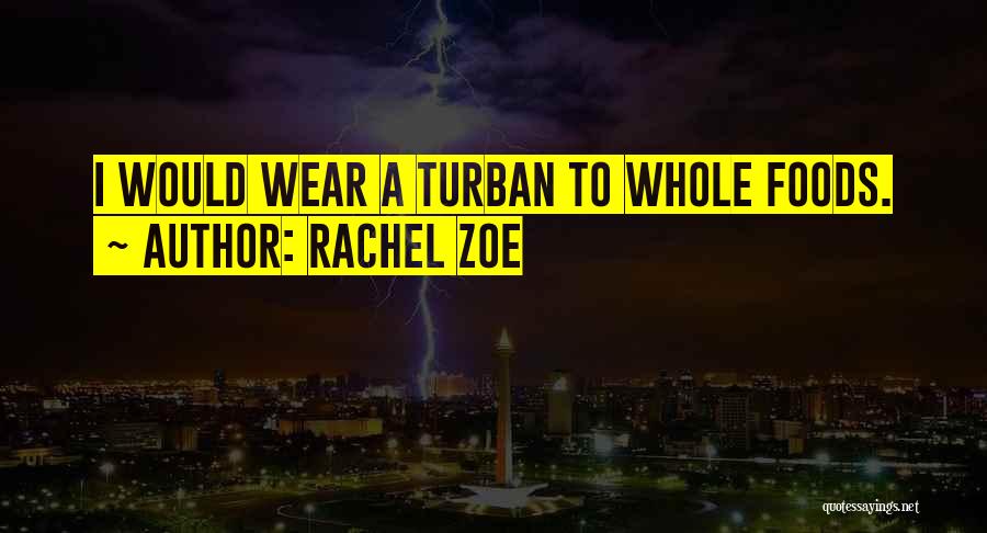 Turbans Quotes By Rachel Zoe