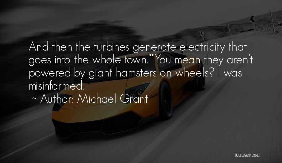 Turbines Quotes By Michael Grant