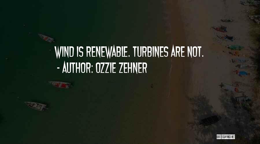 Turbines Quotes By Ozzie Zehner
