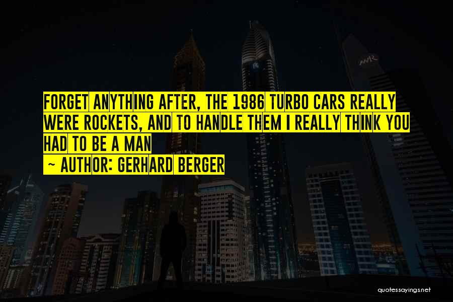 Turbo Car Quotes By Gerhard Berger