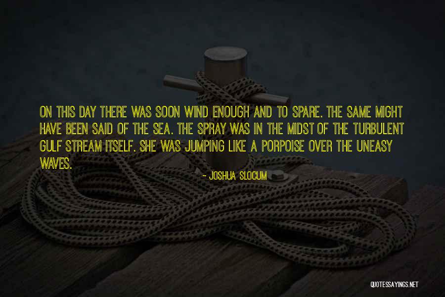 Turbulent Sea Quotes By Joshua Slocum Turbulent Sea Quotes By Joshua Slocum