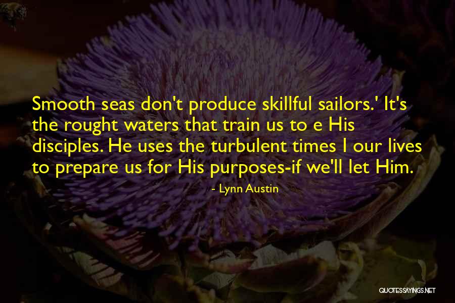 Turbulent Times Quotes By Lynn Austin Turbulent Times Quotes By Lynn Austin