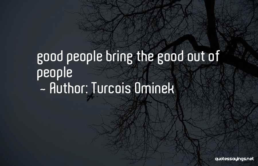 Turcois Ominek Quotes 1609490