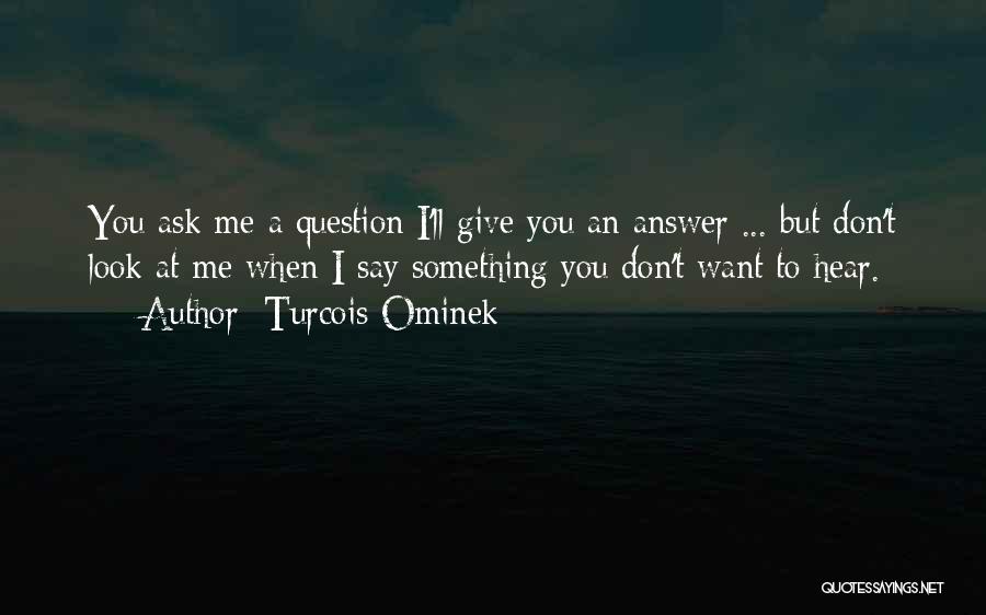 Turcois Ominek Quotes 991774