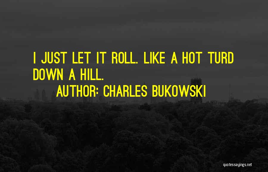 Turd Quotes By Charles Bukowski
