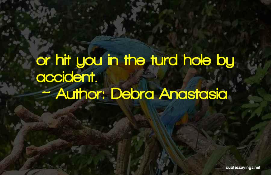 Turd Quotes By Debra Anastasia