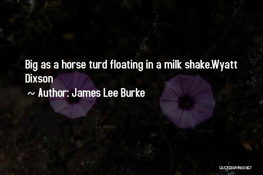 Turd Quotes By James Lee Burke
