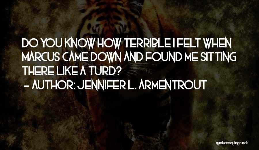 Turd Quotes By Jennifer L. Armentrout