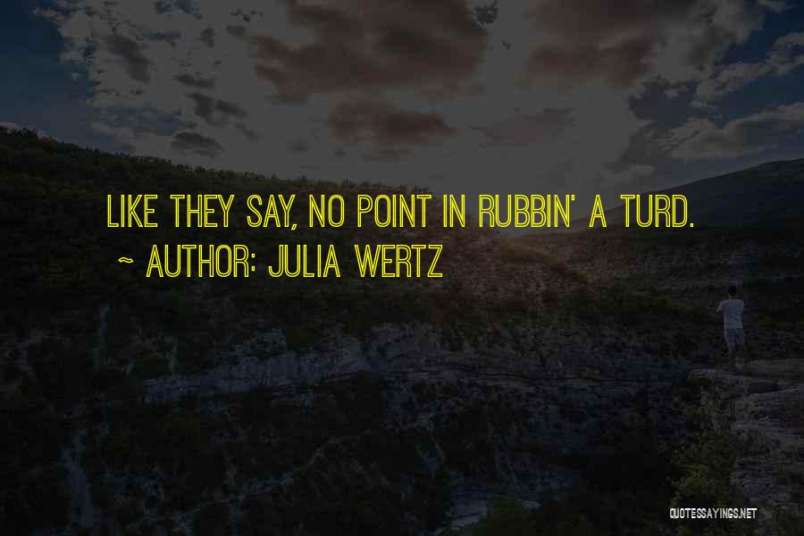 Turd Quotes By Julia Wertz