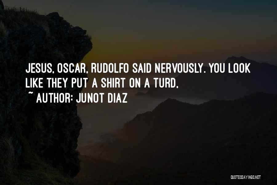 Turd Quotes By Junot Diaz