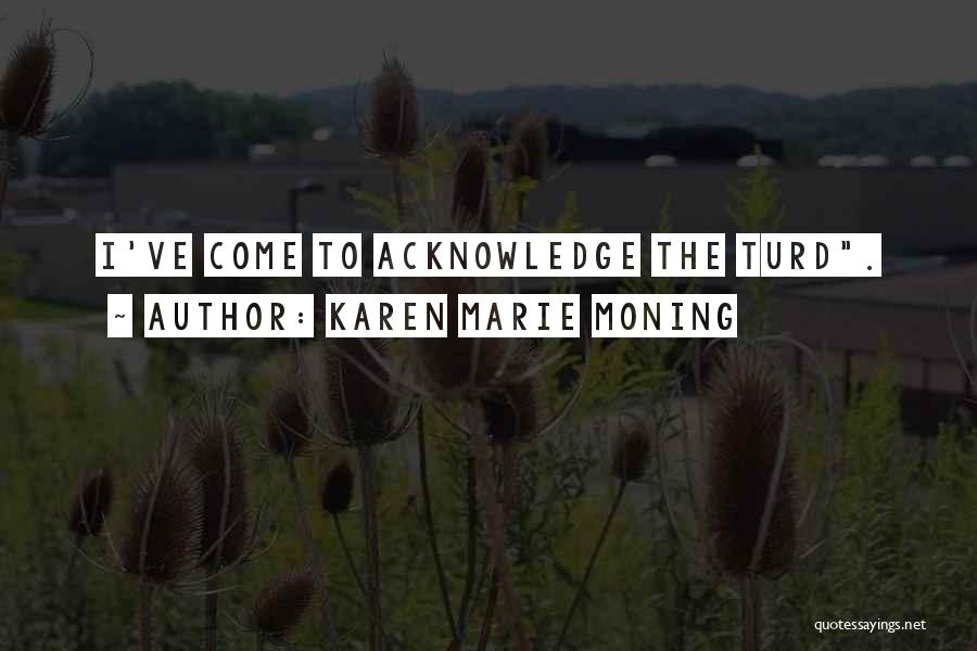 Turd Quotes By Karen Marie Moning