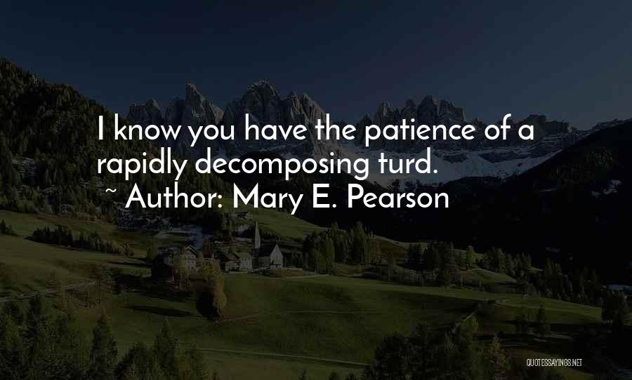 Turd Quotes By Mary E. Pearson