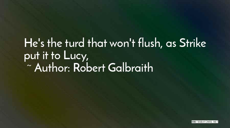 Turd Quotes By Robert Galbraith