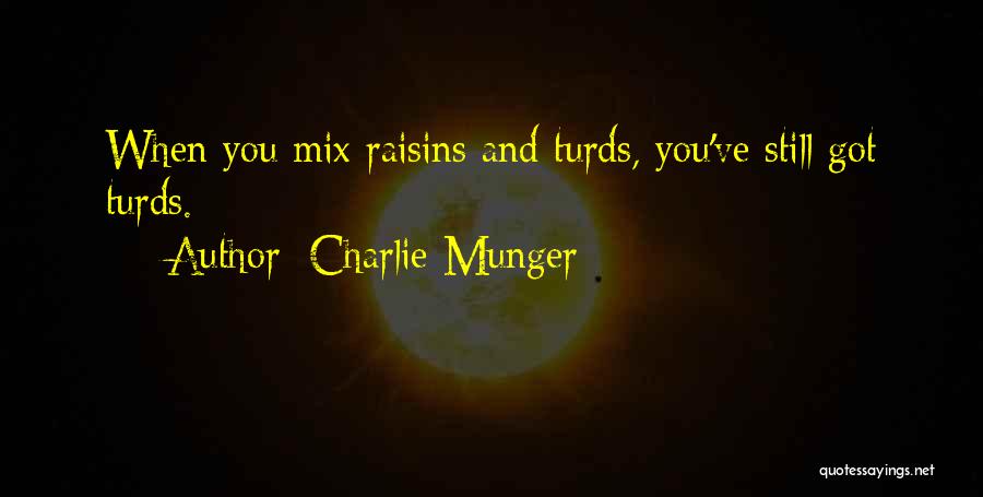 Turds Quotes By Charlie Munger