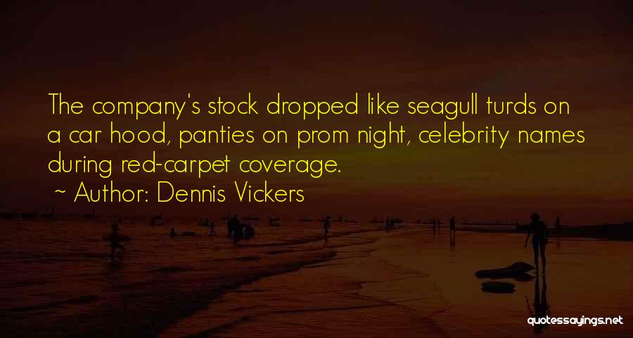 Turds Quotes By Dennis Vickers