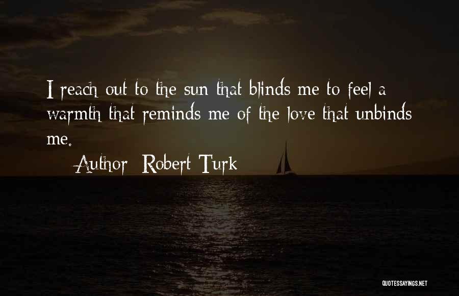 Turk Love Quotes By Robert Turk