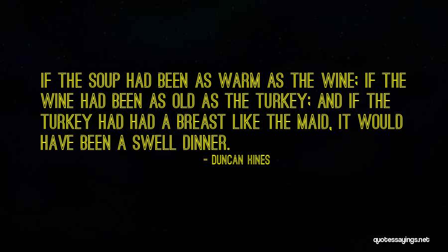 Turkey And Wine Quotes By Duncan Hines Turkey And Wine Quotes By Duncan Hines
