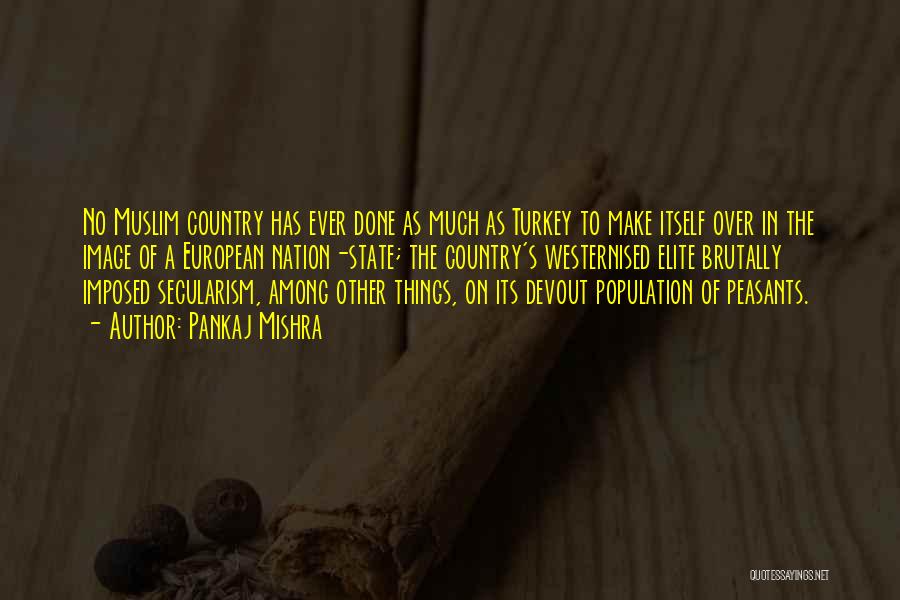 Turkey Country Quotes By Pankaj Mishra