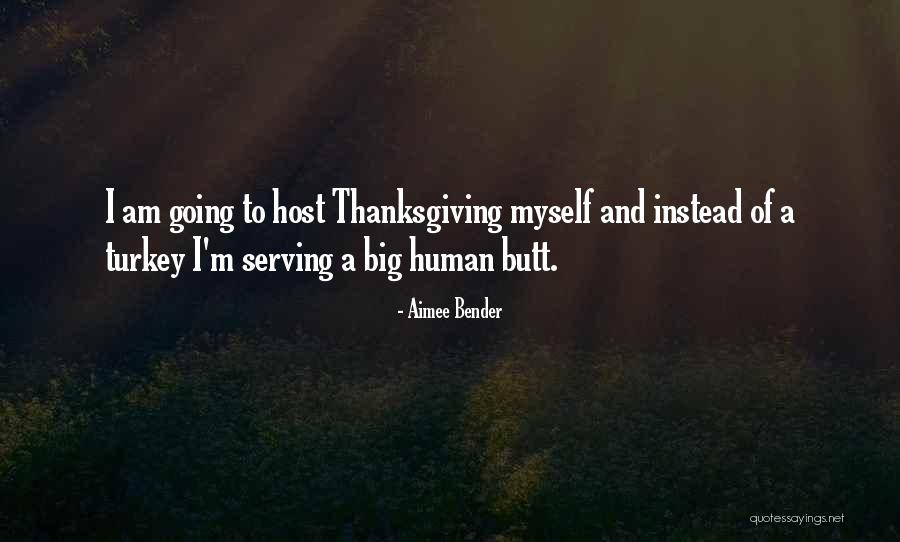 Turkey For Thanksgiving Quotes By Aimee Bender Turkey For Thanksgiving Quotes By Aimee Bender