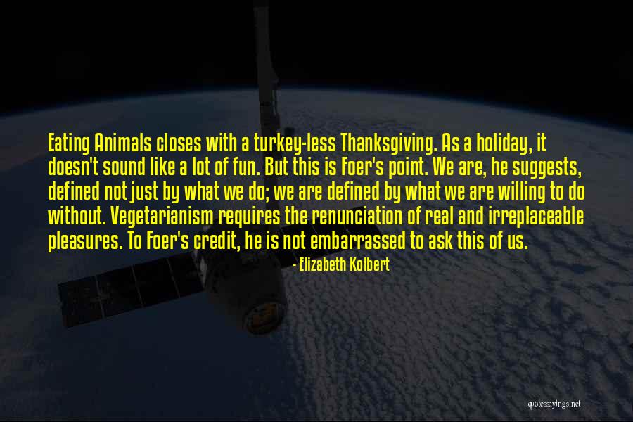 Turkey For Thanksgiving Quotes By Elizabeth Kolbert Turkey For Thanksgiving Quotes By Elizabeth Kolbert