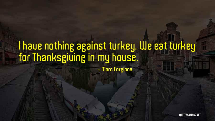 Turkey For Thanksgiving Quotes By Marc Forgione Turkey For Thanksgiving Quotes By Marc Forgione
