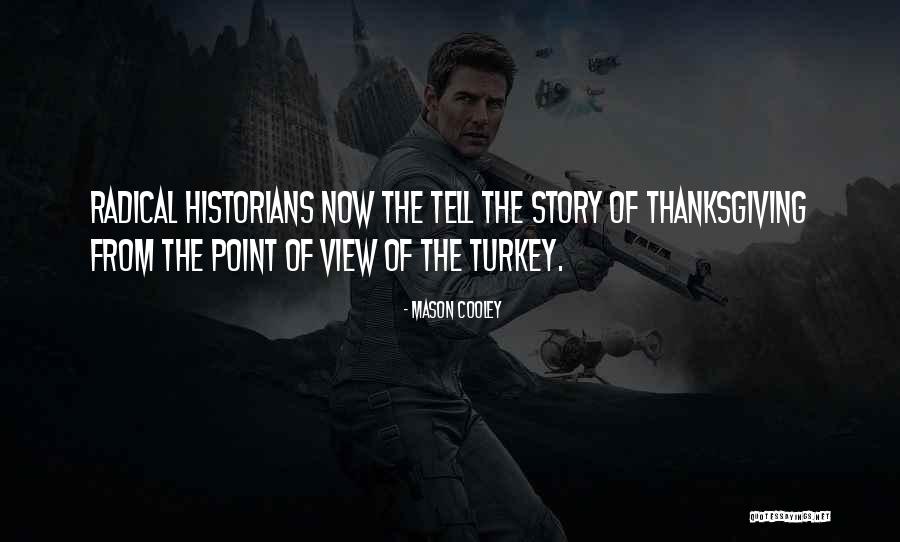 Turkey For Thanksgiving Quotes By Mason Cooley Turkey For Thanksgiving Quotes By Mason Cooley