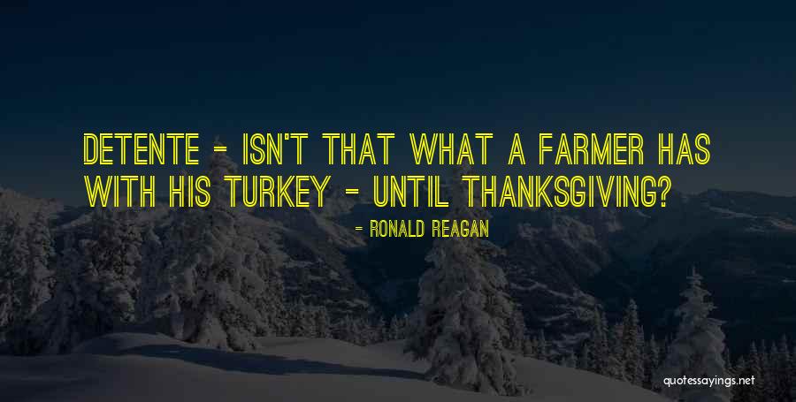 Turkeys And Thanksgiving Quotes By Ronald Reagan Turkeys And Thanksgiving Quotes By Ronald Reagan