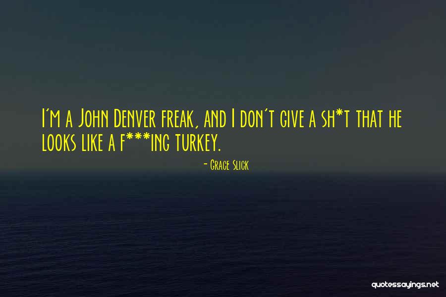 Turkeys Quotes By Grace Slick