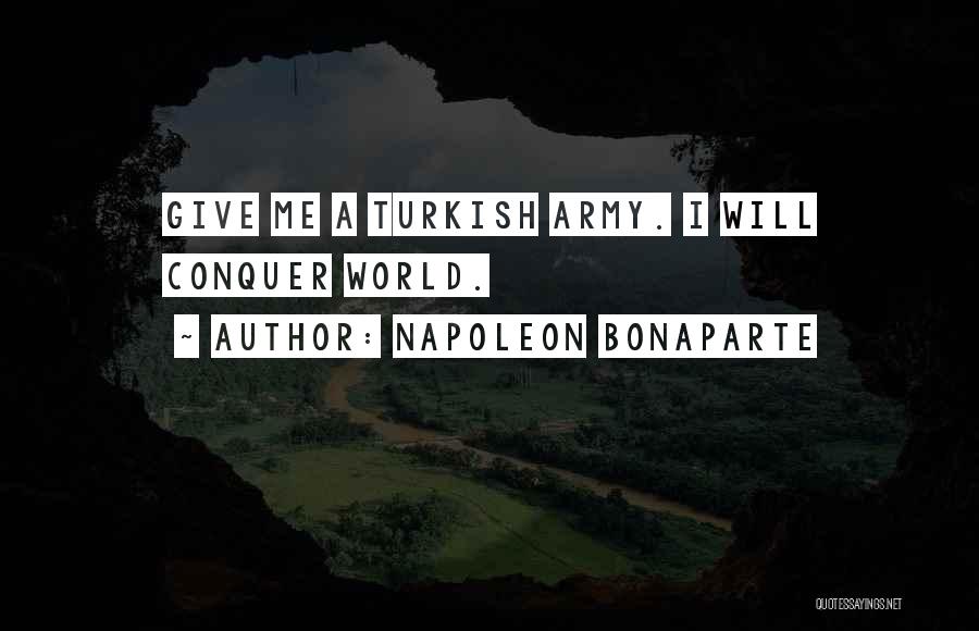 Turkish Army Quotes By Napoleon Bonaparte