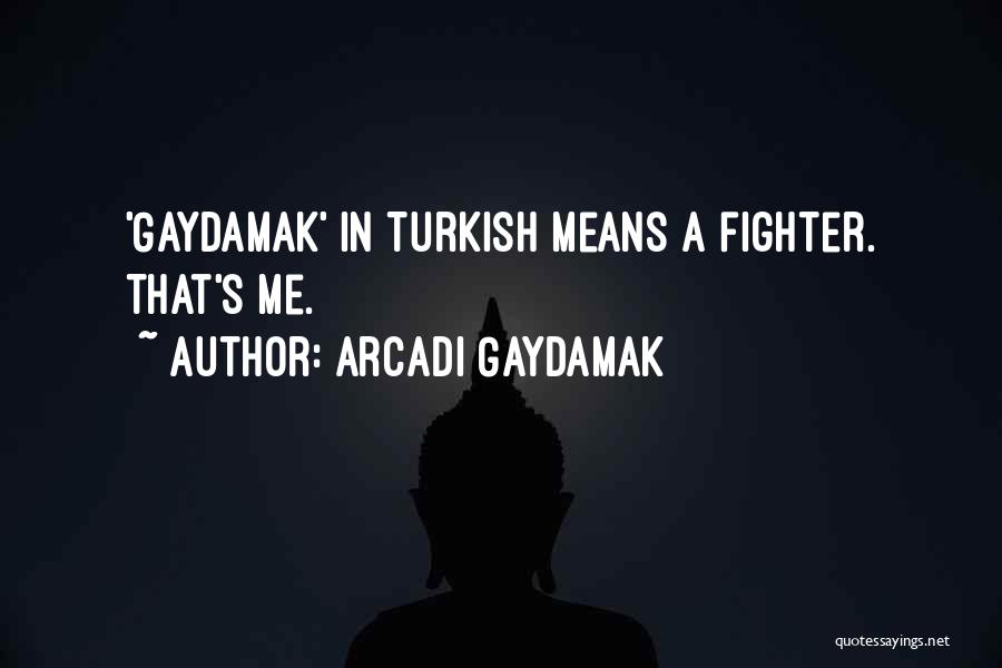 Turkish Quotes By Arcadi Gaydamak